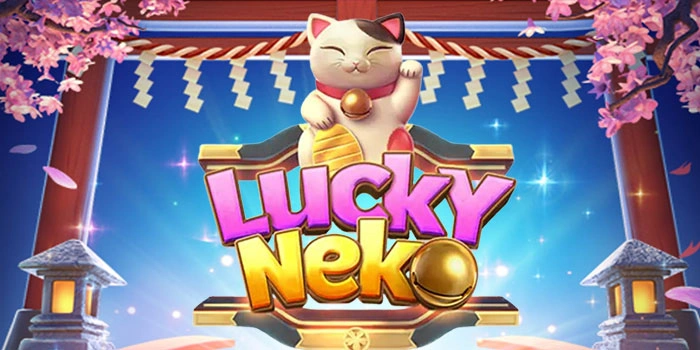 Teknik Bermain Slot Lucky Neko Agar Terus Cuan