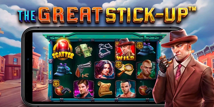Panduan Lengkap Meraih Maxwin Slot The Great Stick-Up